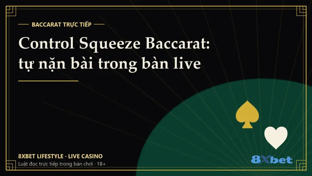 Thẻ bìa đen vàng art-deco in tiêu đề Control Squeeze Baccarat: tự nặn bài trong bàn live