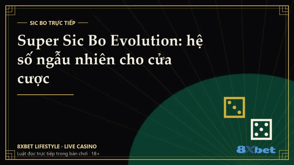 Thẻ bìa đen vàng art-deco ghi tiêu đề “Super Sic Bo Evolution: hệ số ngẫu nhiên cho cửa cược”